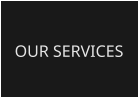 OUR SERVICES