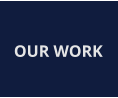 OUR WORK